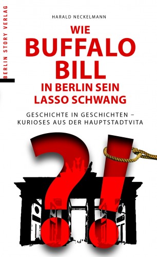Buch Cover Wie Buffalo Bill in Berlin sein Lasso schwang